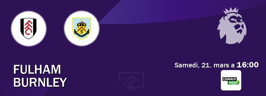 Match entre Fulham et Burnley en direct à la Canal+ Foot (samedi, 21. mars a  16:00).