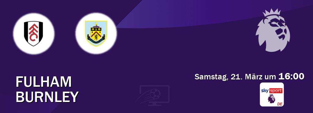 Das Spiel zwischen Fulham und Burnley wird am Samstag, 21. März um  16:00, live vom Sky Sport Premier League übertragen.