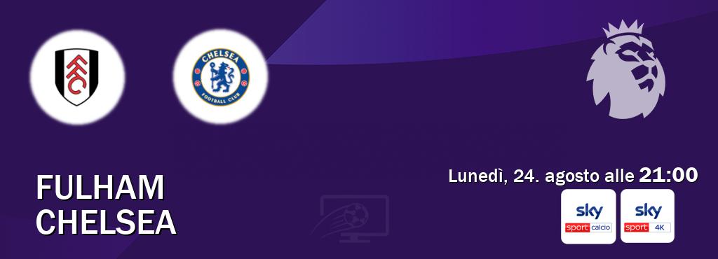 Il match Fulham - Chelsea sarà trasmesso in diretta TV su Sky Sport Calcio e Sky Sport 4K (ore 21:00) Il match Fulham - Chelsea sarà trasmesso in diretta TV su Sky Sport Calcio e Sky Sport 4K (ore 21:00)