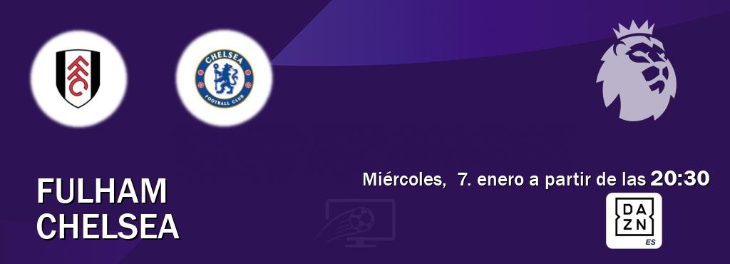 El partido entre Fulham y Chelsea será retransmitido por DAZN España (miércoles,  7. enero a partir de las  20:30).