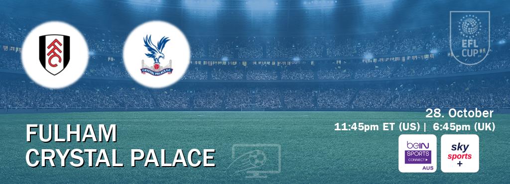 You can watch game live between Fulham and Crystal Palace on beIN Sports Connect(AU) and Sky Sports+(UK).