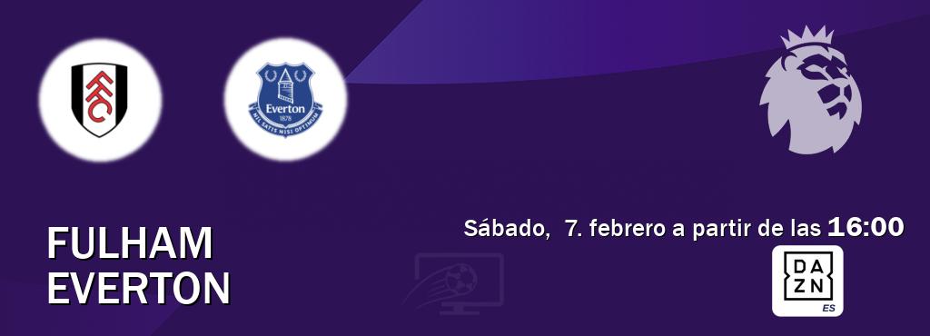 El partido entre Fulham y Everton será retransmitido por DAZN España (sábado,  7. febrero a partir de las  16:00).
