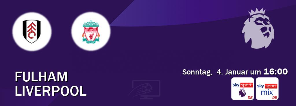 Das Spiel zwischen Fulham und Liverpool wird am Sonntag,  4. Januar um  16:00, live vom Sky Sport Premier League und Sky Sport Mix übertragen.