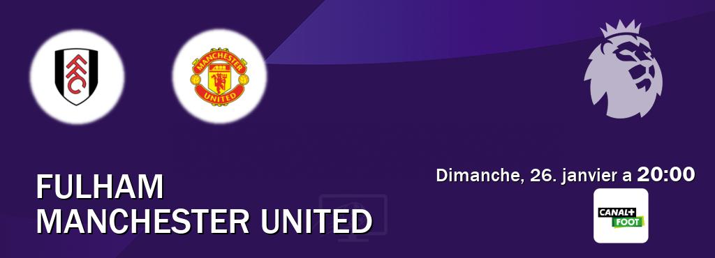 Match entre Fulham et Manchester United en direct à la Canal+ Foot (dimanche, 26. janvier a  20:00).