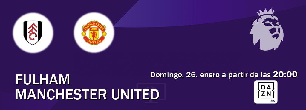 El partido entre Fulham y Manchester United será retransmitido por DAZN España (domingo, 26. enero a partir de las  20:00).