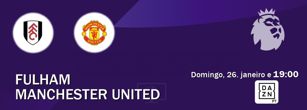 Jogo entre Fulham e Manchester United tem emissão DAZN (domingo, 26. janeiro e  19:00).