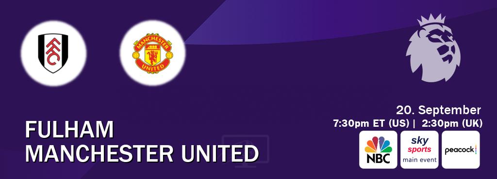 You can watch game live between Fulham and Manchester United on NBC(US), Sky Sports Main Event(UK), Peacock(US).