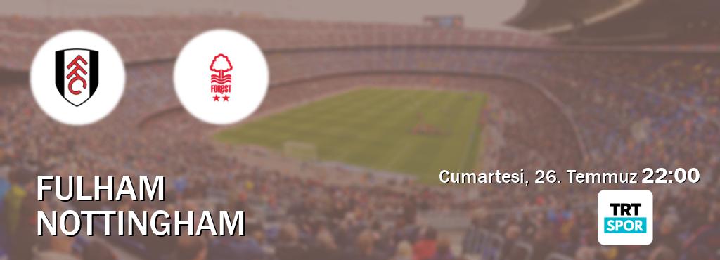 Karşılaşma Fulham - Nottingham TRT Spor'den canlı yayınlanacak (Cumartesi, 26. Temmuz  22:00).