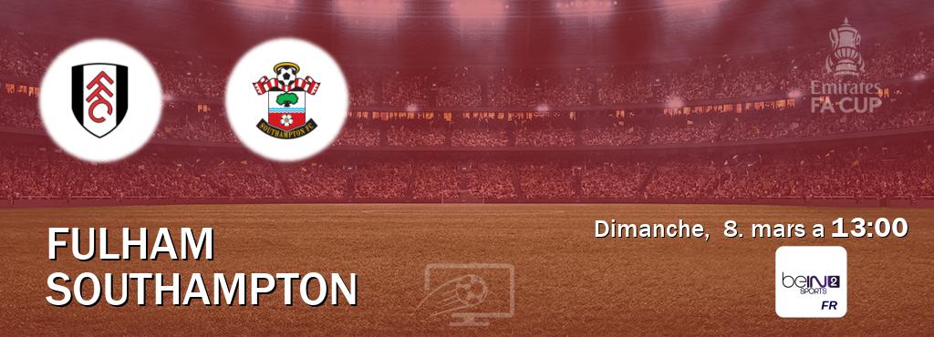 Match entre Fulham et Southampton en direct à la beIN Sports 2 (dimanche,  8. mars a  13:00).