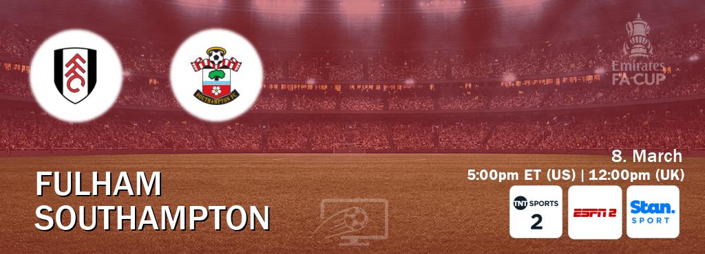 You can watch game live between Fulham and Southampton on TNT Sports 2(UK), ESPN2(US), Stan Sport(AU).
