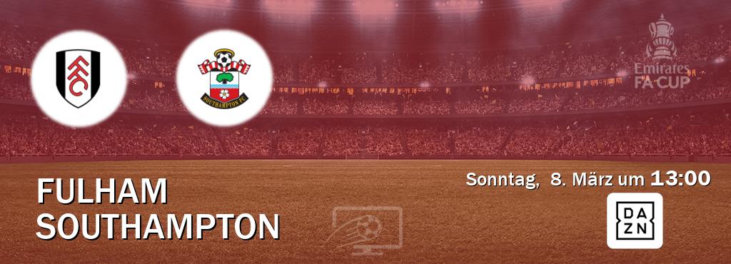 Das Spiel zwischen Fulham und Southampton wird am Sonntag,  8. März um  13:00, live vom DAZN übertragen.