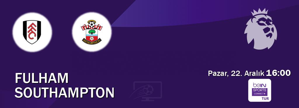 Karşılaşma Fulham - Southampton Bein Sports Connect'den canlı yayınlanacak (Pazar, 22. Aralık  16:00).