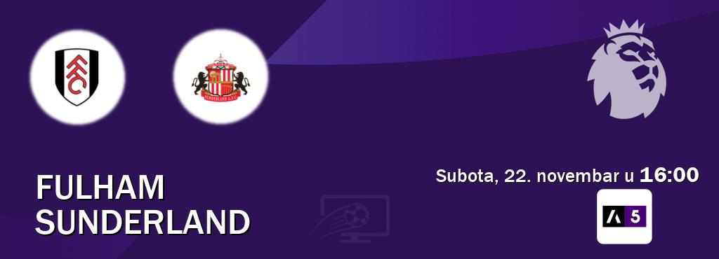 Izravni prijenos utakmice Fulham i Sunderland pratite uživo na Arena Sport 5 (subota, 22. novembar u 16:00). Izravni prijenos utakmice Fulham i Sunderland pratite uživo na Arena Sport 5 (subota, 22. novembar u 16:00).