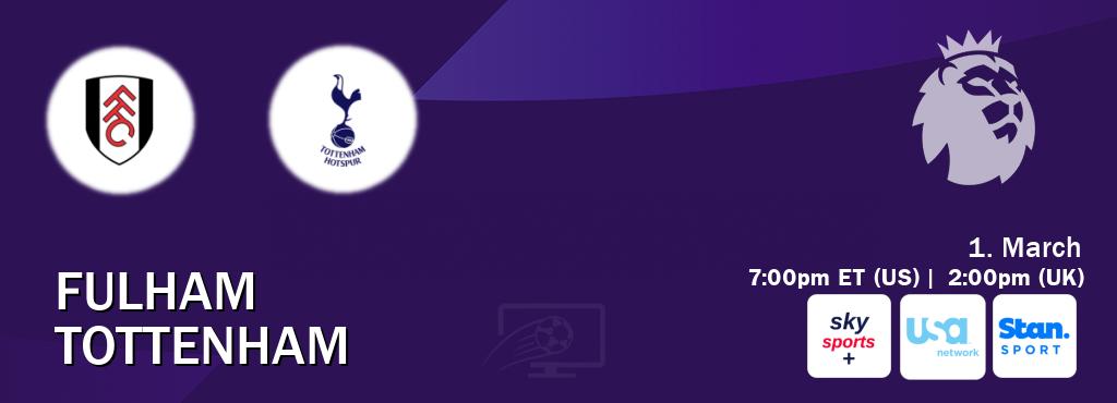 You can watch game live between Fulham and Tottenham on Sky Sports+(UK), USA Network(US), Stan Sport(AU).