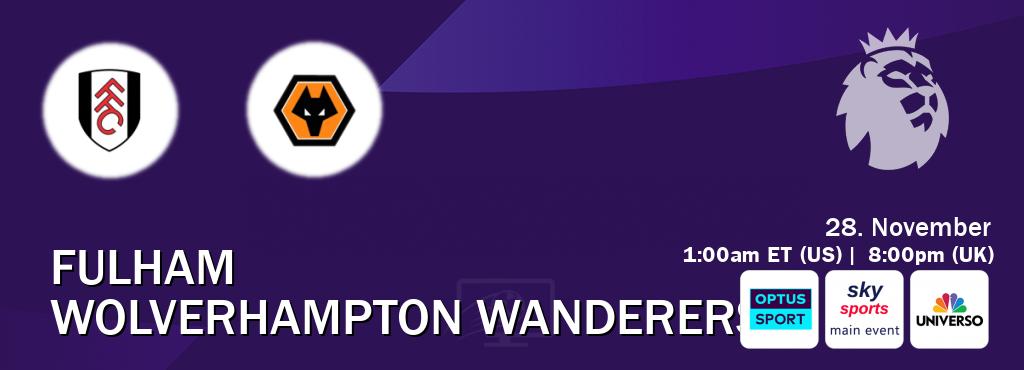 You can watch game live between Fulham and Wolverhampton Wanderers on Optus sport(AU), Sky Sports Main Event(UK), UNIVERSO(US).