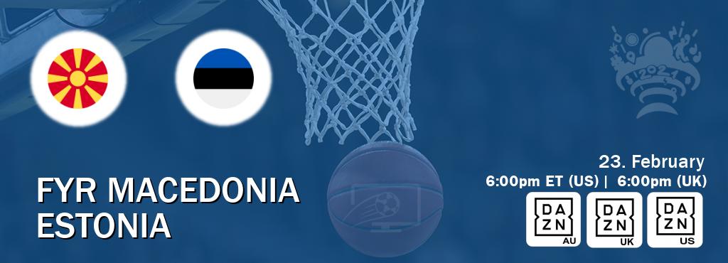 You can watch game live between FYR Macedonia and Estonia on DAZN(AU), DAZN UK(UK), DAZN(US).