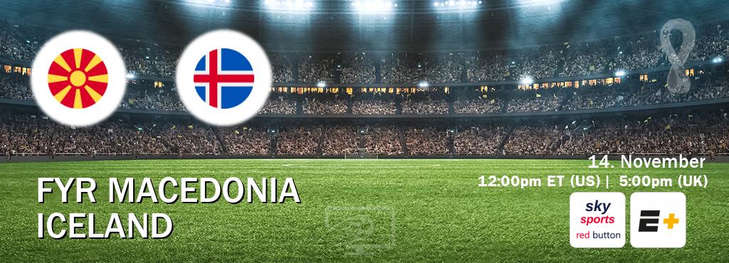 You can watch game live between FYR Macedonia and Iceland on Sky Sports Red Button and ESPN+.