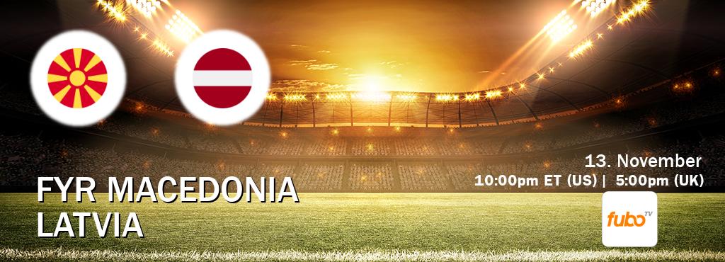 You can watch game live between FYR Macedonia and Latvia on fuboTV(US).