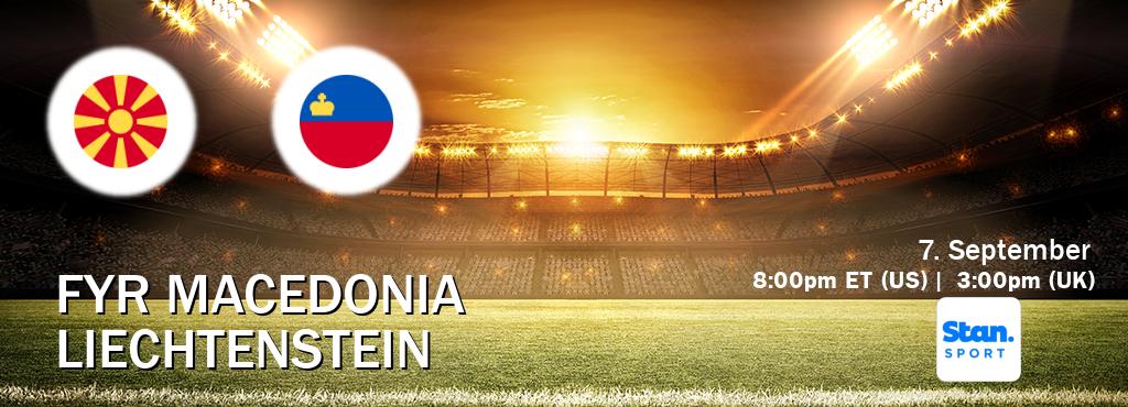 You can watch game live between FYR Macedonia and Liechtenstein on Stan Sport(AU).