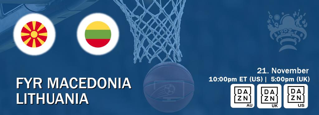 You can watch game live between FYR Macedonia and Lithuania on DAZN(AU), DAZN UK(UK), DAZN(US).