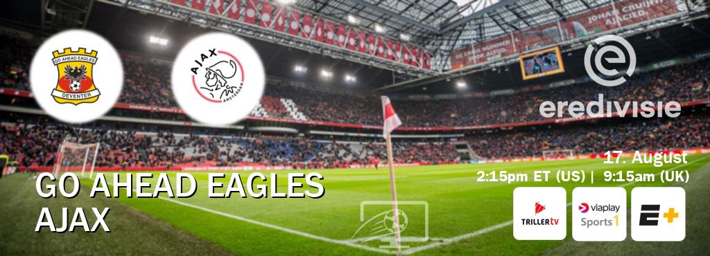 You can watch game live between Go Ahead Eagles and Ajax on Triller TV, Viaplay Sports 1(UK), ESPN+(US). You can watch game live between Go Ahead Eagles and Ajax on Triller TV, Viaplay Sports 1(UK), ESPN+(US).
