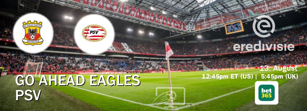 You can watch game live between Go Ahead Eagles and PSV on bet365.