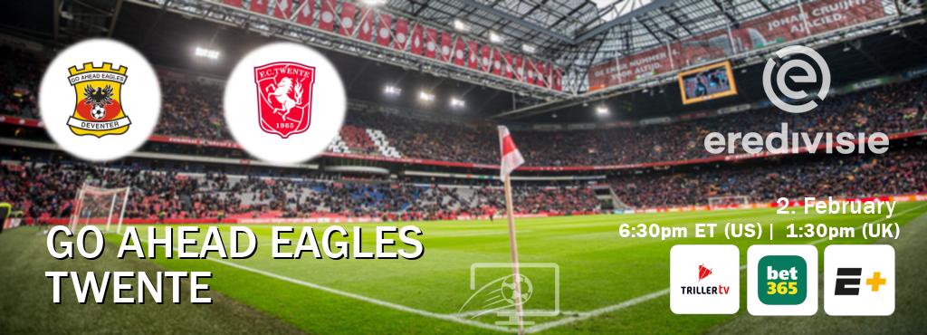 You can watch game live between Go Ahead Eagles and Twente on Triller TV, bet365(UK), ESPN+(US).