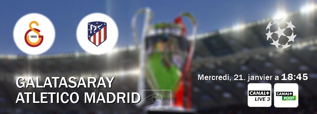 Match entre Galatasaray et Atletico Madrid en direct à la Canal+ Live 3 et Canal+ Foot (mercredi, 21. janvier a  18:45).