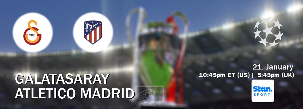 You can watch game live between Galatasaray and Atletico Madrid on Stan Sport(AU).