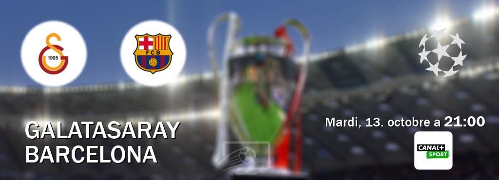 Match entre Galatasaray et Barcelona en direct à la Canal+ Sport (mardi, 13. octobre a  21:00).