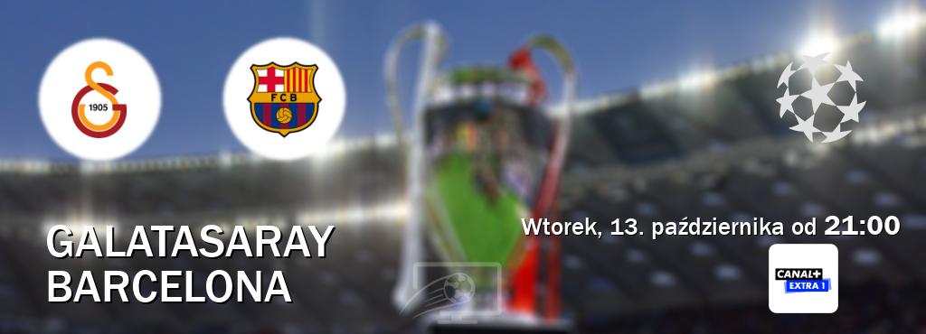 Gra między Galatasaray i Barcelona transmisja na żywo w Canal+ Extra 1 (wtorek, 13. października od 21:00). Gra między Galatasaray i Barcelona transmisja na żywo w Canal+ Extra 1 (wtorek, 13. października od 21:00).