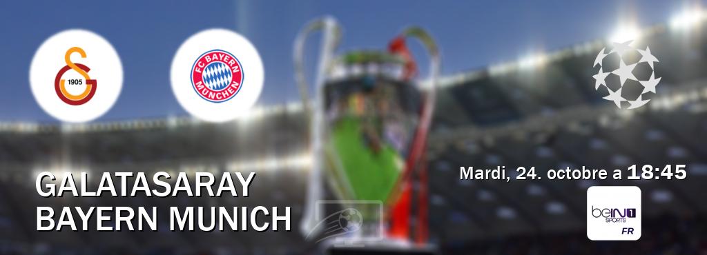 Match entre Galatasaray et Bayern Munich en direct à la beIN Sports 1 (mardi, 24. octobre a  18:45).