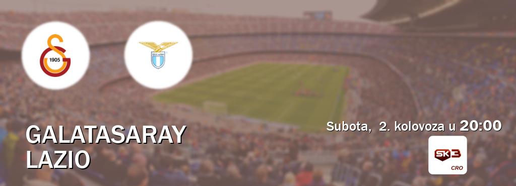 Izravni prijenos utakmice Galatasaray i Lazio pratite uživo na Sportklub 3 (subota,  2. kolovoza u  20:00).