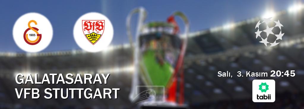 Karşılaşma Galatasaray - VfB Stuttgart Tabii'den canlı yayınlanacak (Salı,  3. Kasım  20:45).