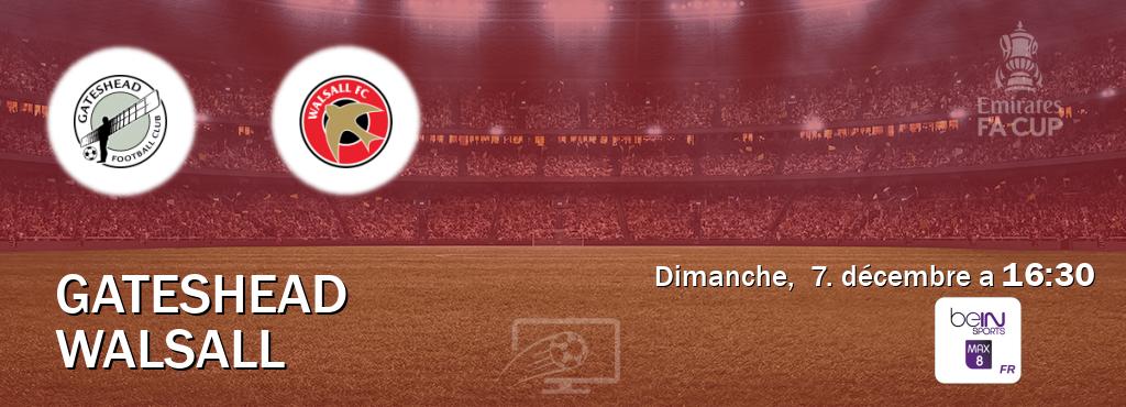 Match entre Gateshead et Walsall en direct à la beIN Sports 8 Max (dimanche, 7. décembre a 16:30). Match entre Gateshead et Walsall en direct à la beIN Sports 8 Max (dimanche, 7. décembre a 16:30).