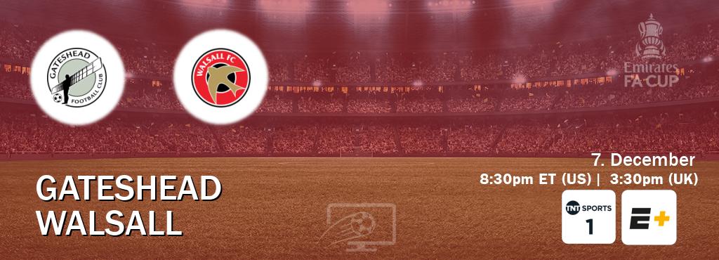 You can watch game live between Gateshead and Walsall on TNT Sports 1(UK) and ESPN+(US).