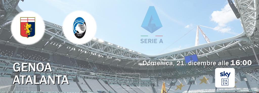 Il match Genoa - Atalanta sarà trasmesso in diretta TV su Sky Sport Bar (ore 16:00)