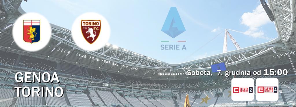 Gra między Genoa i Torino transmisja na żywo w Eleven Sports 2 i Eleven Sports 4 (sobota,  7. grudnia od  15:00).