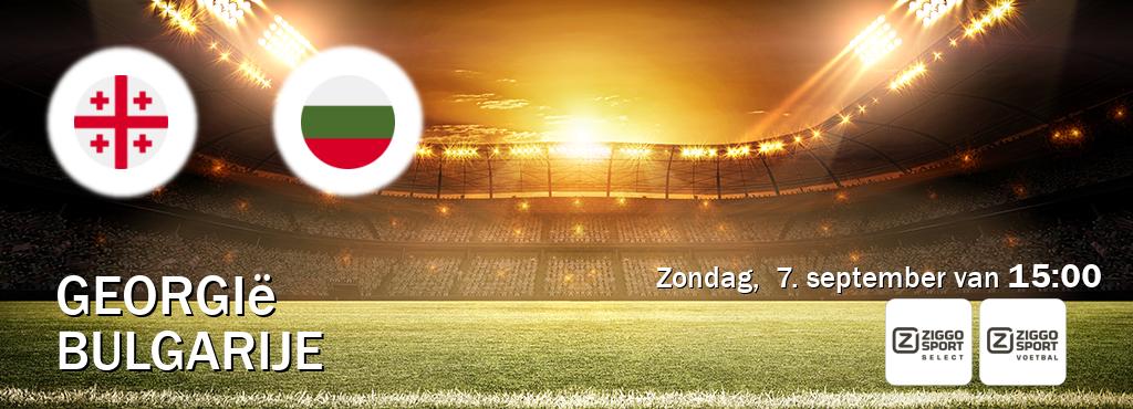 Wedstrijd tussen Georgië en Bulgarije live op tv bij Ziggo Sport 2, Ziggo Sport (zondag, 7. september van 15:00). Wedstrijd tussen Georgië en Bulgarije live op tv bij Ziggo Sport 2, Ziggo Sport (zondag, 7. september van 15:00).
