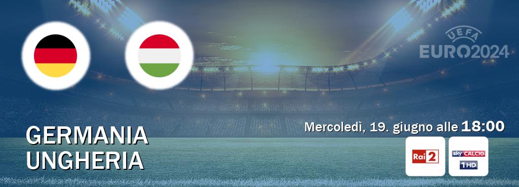 Il match Germania - Ungheria sarà trasmesso in diretta TV su Rai 2 e Sky Sport (ore 18:00)