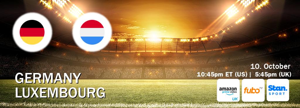 You can watch game live between Germany and Luxembourg on Amazon Prime Video UK(UK), fuboTV(US), Stan Sport(AU).