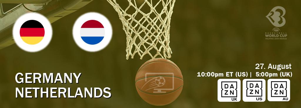 You can watch game live between Germany and Netherlands on DAZN UK(UK), DAZN(US), DAZN(AU).
