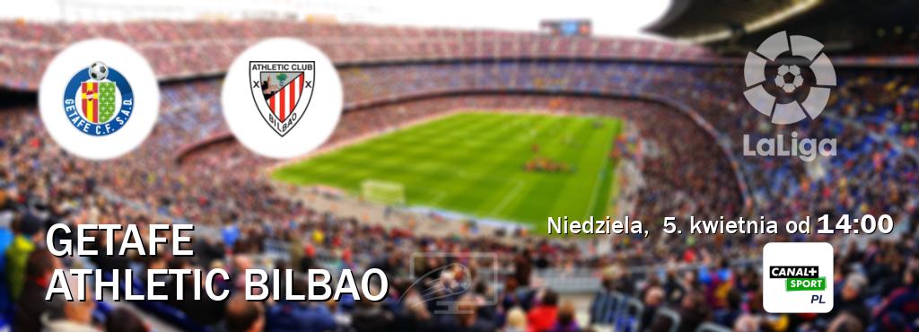 Gra między Getafe i Athletic Bilbao transmisja na żywo w CANAL+ Sport (niedziela,  5. kwietnia od  14:00).