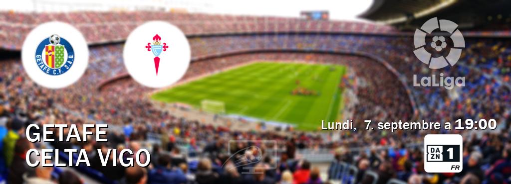 Match entre Getafe et Celta Vigo en direct à la DAZN 1 (lundi,  7. septembre a  19:00).