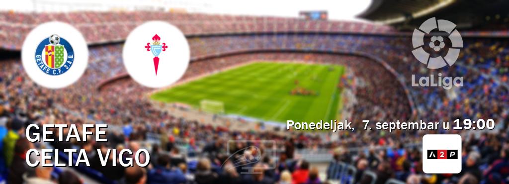 Izravni prijenos utakmice Getafe i Celta Vigo pratite uživo na Arena Premium 2 (ponedeljak,  7. septembar u  19:00).