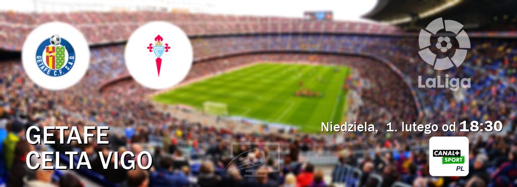 Gra między Getafe i Celta Vigo transmisja na żywo w CANAL+ Sport (niedziela,  1. lutego od  18:30).
