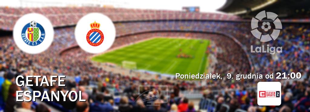 Gra między Getafe i Espanyol transmisja na żywo w Eleven Sports 2 (poniedziałek,  9. grudnia od  21:00).