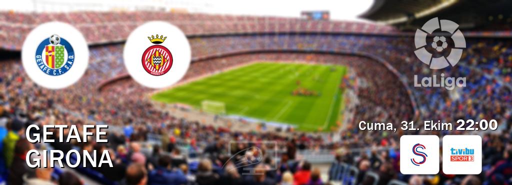 Karşılaşma Getafe - Girona S Sport ve Tivibu Spor 3'den canlı yayınlanacak (Cuma, 31. Ekim 22:00). Karşılaşma Getafe - Girona S Sport ve Tivibu Spor 3'den canlı yayınlanacak (Cuma, 31. Ekim 22:00).
