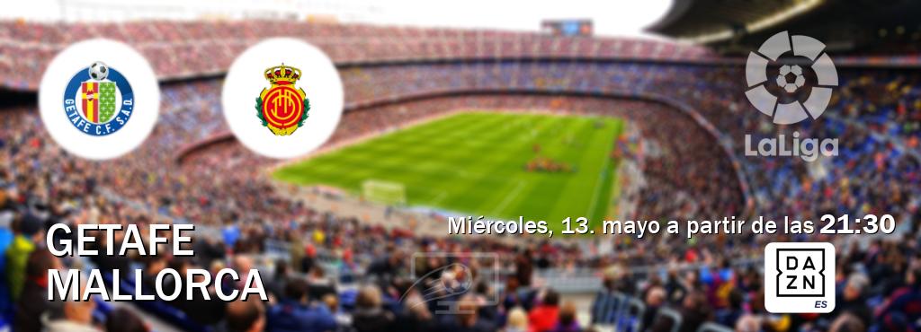 El partido entre Getafe y Mallorca será retransmitido por DAZN España (miércoles, 13. mayo a partir de las  21:30).