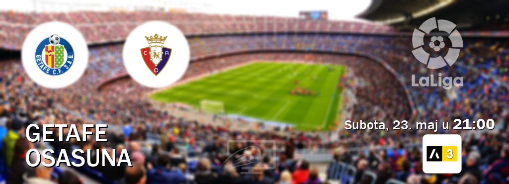 Izravni prijenos utakmice Getafe i Osasuna pratite uživo na Arena Sport 3 (subota, 23. maj u  21:00).
